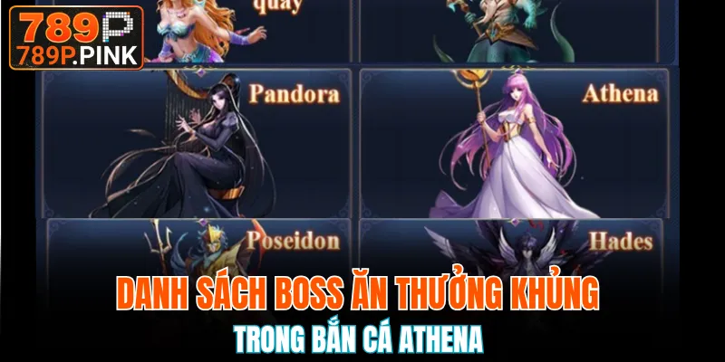 Danh sách boss ăn thưởng khủng trong bắn cá Athena 