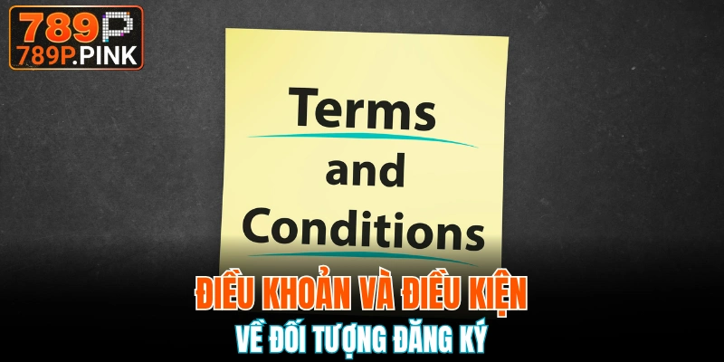 Người mới đăng ký cũng nên tuân thủ điều khoản và điều kiện 789P