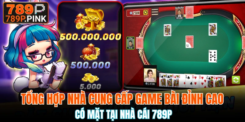 Tổng hợp nhà cung cấp game bài đỉnh cao có mặt tại nhà cái