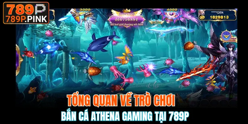 Tổng quan về trò chơi bắn cá Athena Gaming tại 789P 